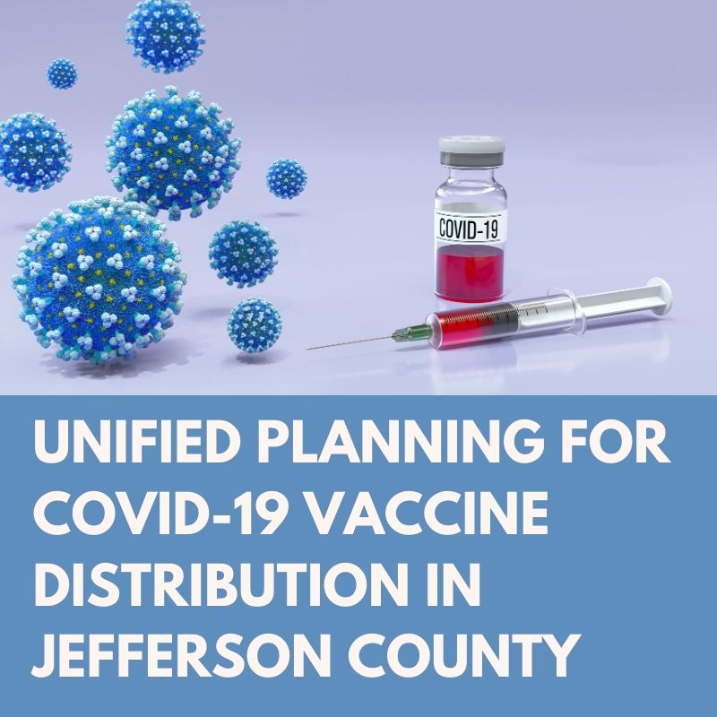 Unified Planning for COVID-19 Vaccine Distribution in Jefferson County Unified Planning for COVID-19 Vaccine Distribution in Jefferson County